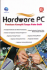 Hardware PC: Panduan Komplit Tanpa Pake Sulit